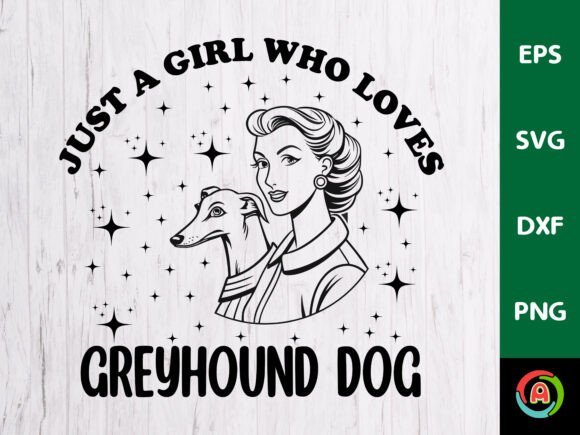 Just a Girl Who Loves Greyhound Dog